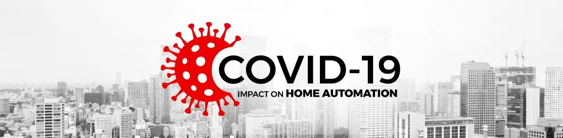 Read more about the article COVID-19 Impact on Home Automation: